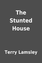 The Stunted House by Terry Lamsley