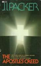 The Apostles' Creed by J. I. Packer