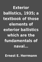 Exterior ballistics, 1935; a textbook of…
