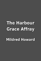 The Harbour Grace Affray by Mildred Howard