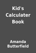 Kid's Calculater Book by Amanda Butterfield