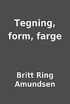 Tegning, form, farge by Britt Ring Amundsen