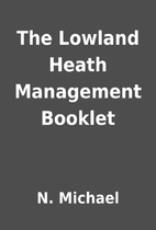 The Lowland Heath Management Booklet by N.…