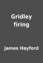 Gridley firing by James Hayford