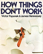 How things don't work by Victor J. Papanek