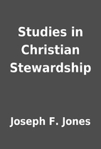 Studies in Christian Stewardship by Joseph…