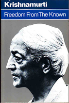 Freedom from the Known by Jiddu Krishnamurti