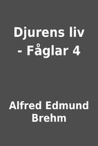 Djurens liv - Fåglar 4 by Alfred Edmund…