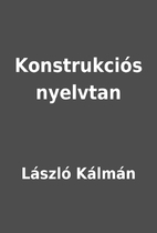 Konstrukciós nyelvtan by László Kálmán