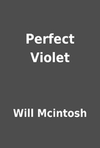 Perfect Violet by Will Mcintosh