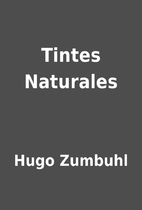 Tintes Naturales by Hugo Zumbuhl
