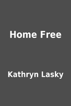 Home Free by Kathryn Lasky