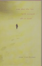 One Day the Ice Will Reveal All Its Dead by…