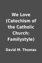 We Love (Catechism of the Catholic Church:…