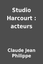 Studio Harcourt : acteurs by Claude Jean…