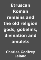Etruscan Roman remains and the old religion…