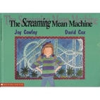 The Screaming Mean Machine by Joy Cowley