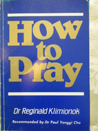 How to pray by Reginald Klimionok