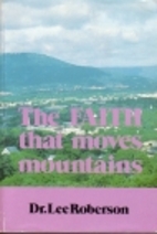 The Faith That Moves Mountains by Lee…
