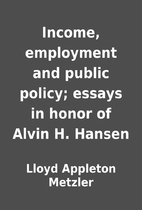 Income, employment and public policy; essays…