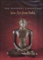 The Peaceful Liberators: Jain Art from India…