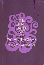 Craft and Art of Dylan Thomas by William T.…