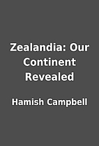 Zealandia: Our Continent Revealed by Hamish…