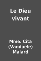 Le Dieu vivant by Mme. Cita (Vandaele)…