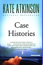 Case Histories : A Novel by Kate Atkinson