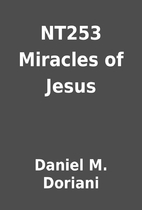 NT253 Miracles of Jesus by Daniel M. Doriani