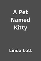 A Pet Named Kitty by Linda Lott