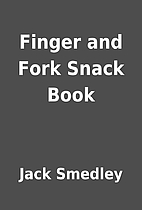 Finger and Fork Snack Book by Jack Smedley