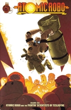 Atomic Robo Volume 1: Atomic Robo and the…