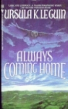 Always Coming Home by Ursula K. Le Guin