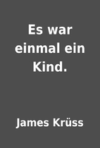 Es war einmal ein Kind. by James Krüss