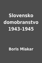 Slovensko domobranstvo 1943-1945 by Boris…