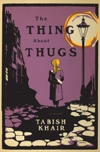 The Thing about Thugs by Tabish Khair