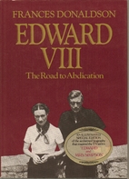 Edward VIII: The Road to Abdication by…