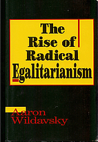 The Rise of Radical Egalitarianism by Aaron…