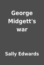 George Midgett's war by Sally Edwards
