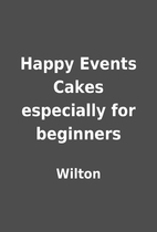 Happy Events Cakes especially for beginners…