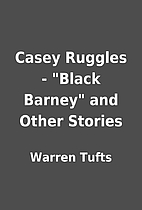 Casey Ruggles - Black Barney and Other…