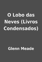 O Lobo das Neves (Livros Condensados) by…