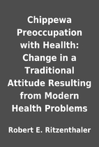 Chippewa Preoccupation with Heallth: Change…