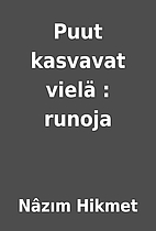 Puut kasvavat vielä : runoja by Nâzım…