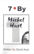 7 By - Volume 1: Michel Huot by David Acer