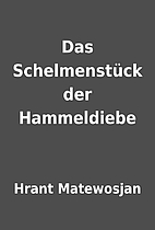 Das Schelmenstück der Hammeldiebe by Hrant…