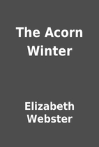 The Acorn Winter by Elizabeth Webster