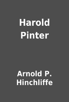 Harold Pinter by Arnold P. Hinchliffe