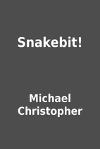 Snakebit! by Michael Christopher